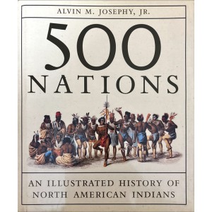 500 NATIONS, AN ILLUSTRATED HISTORY OF NORTH AMERICAN INDIANS